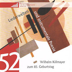 CD Liederwelten und instrumentale Poesie – Wilhelm Killmayer